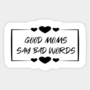 good moms say bad words Sticker